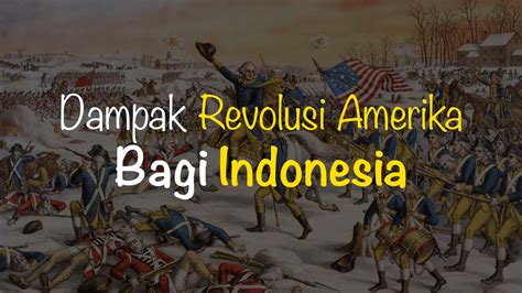 Pengaruh Dan Dampak Revolusi Amerika Bagi Indonesia Freedomsiana