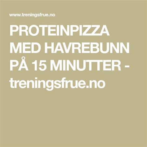 Proteinpizza Med Havrebunn P Minutter Treningsfrue No