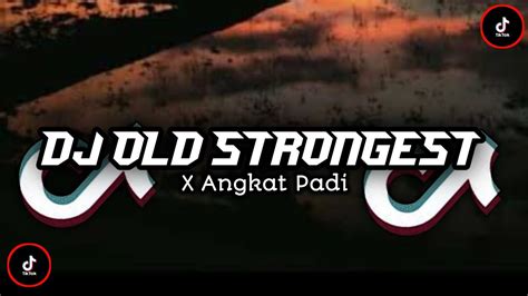 Dj Strongest X Angkat Padi Dj Viral Tik Tok Dj Terbaru Youtube