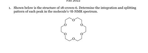 Solved 1. Shown below is the structure of 18 -crown-6. | Chegg.com