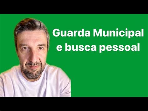 Guarda Municipal pode fazer busca e apreensão pessoal Divergência