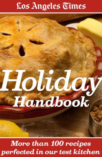 Los Angeles Times Holiday Handbook: More Than 100 Recipes Perfected in ...