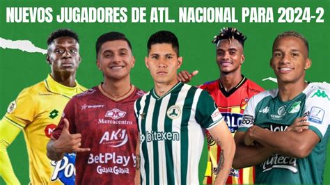 Nuevas llegadas y salidas en Atlético Nacional 2024 2 Mercado de