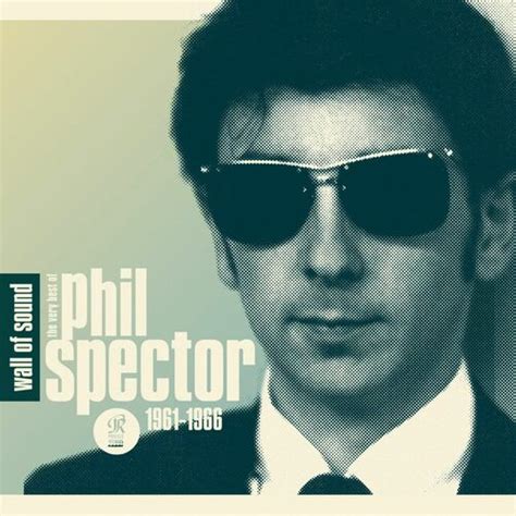 Wall Of Sound The Very Best Of Phil Spector 1961 1966 By Various