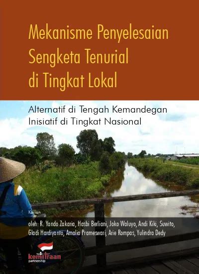 Mekanisme Penyelesaian Konflik Agraria Di Tingkat Lokal