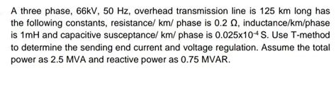 Solved A Three Phase 66kV 50 Hz Overhead Transmission Chegg