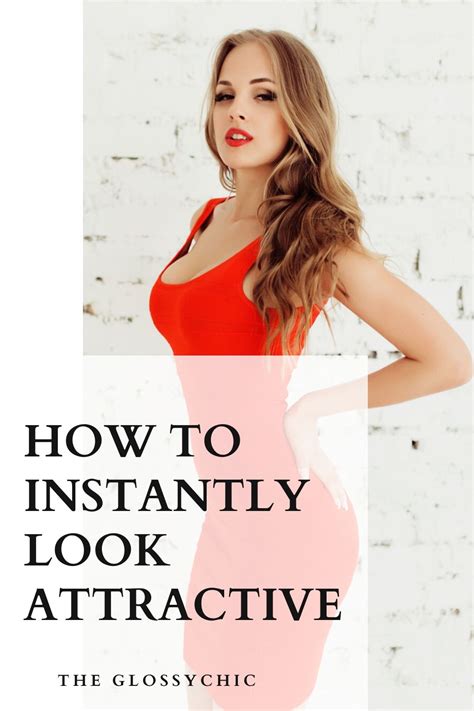 How To Instantly Look Attractive The Glossychic