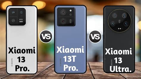 Xiaomi 13 Pro Vs Xiaomi 13T Pro Vs Xiaomi 13 Ultra Full Phone