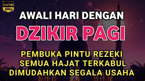 Dzikir Pagi Hari Pembuka Pintu Rezeki Zikir Pembuka Pintu Rezeki