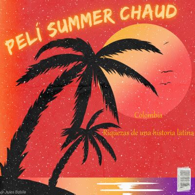 PELI PROD PELI SUMMER CHAUD Colombia Riquezas De Una Historia Latina Ausha