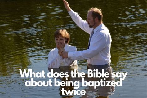 What Does The Bible Say About Being Baptized Twice Bible Verses Of