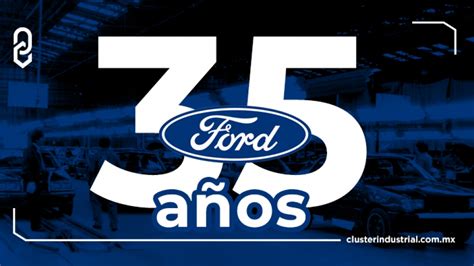 Cluster Industrial La planta de Ford en Hermosillo cumple 35 años