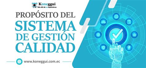 El Prop Sito De Un Sistema De Gesti N De Calidad Blog Koneggui