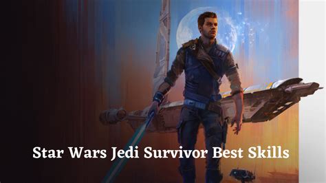 Star Wars Jedi Survivor Best Skills [all Trees] Veryali Gaming