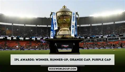 Ipl Awards Winner Runner Up Orange Cap Purple Cap And Full