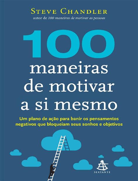 100 Maneiras De Motivar A Si Me Steve Chandler Com Imagens Livros