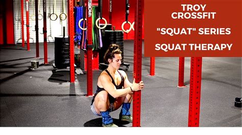 Troy Crossfit Squat Series Squat Therapy Youtube