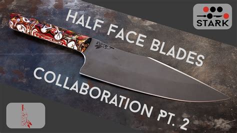 Half Face Blades Custom Knife Collaboration Part 2 Youtube