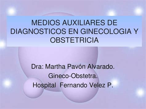 Medios Auxiliares de Diagnósticos en Ginecología y Obstetricia Oscar