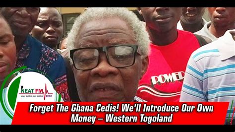 Forget The Ghana Cedis Well Introduce Our Own Money Western