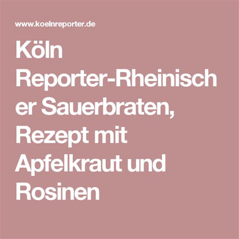 K Ln Reporter Rheinischer Sauerbraten Rezept Mit Apfelkraut Und