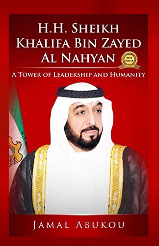 Hh Sheikh Khalifa Bin Zayed Al Nahyan A Tower Of Leadership And Humanity True World Leaders