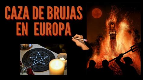 La Caza De Brujas En Europa Qu Sucedi Youtube