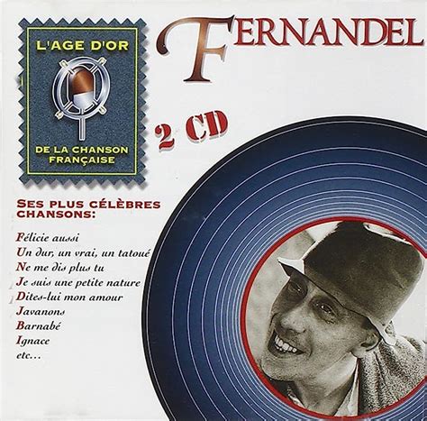 Fernandel Lµge Dïor De La Chanson Fran€aise 2cd Amazonca Music