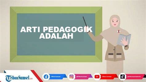 Arti Pedagogik Adalah Kompetensi Pedagogik Yang Wajib Dimiliki Oleh