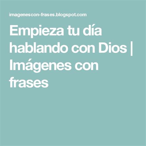 Empieza Tu D A Hablando Con Dios Im Genes Con Frases Promesas De