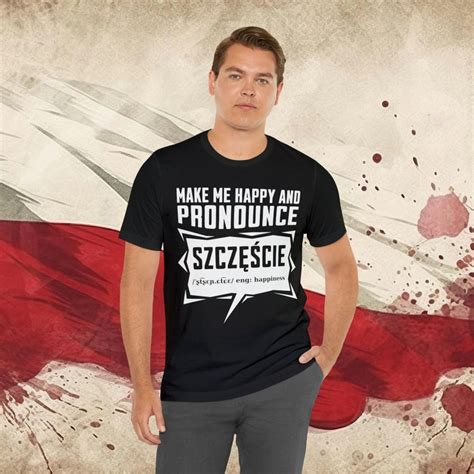 Funny Polish Shirt Make Me Happy And Pronounce Szcescie Funny Polish T Shirt Funny T For