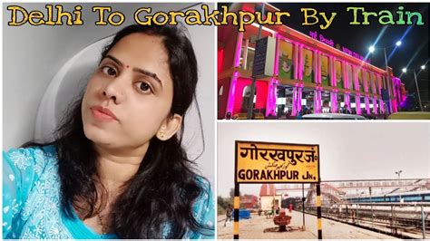 Delhi To Gorakhpur By Train A Trip To My Village New Delhi To