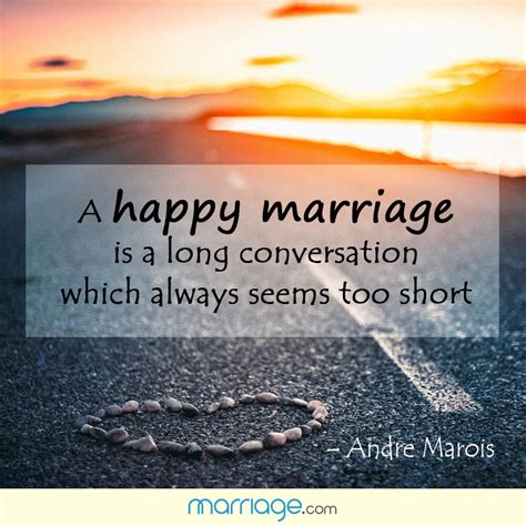 Marriage Quotes - A happy marriage is a long conversation...