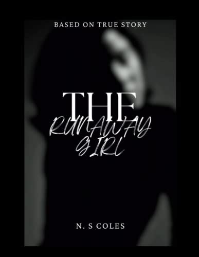 THE RUNAWAY GIRL: BASED ON A TRUE STORY by Nijah Coles | Goodreads