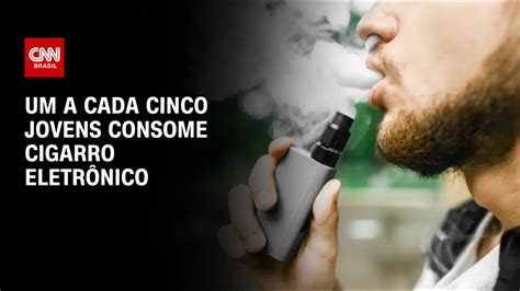 Um A Cada Cinco Jovens Consome Cigarro Eletr Nico Cnn Prime Time