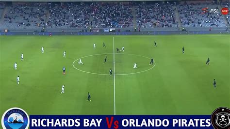 Live Richards Bay Vs Orlando Pirates Dstv Primier League Youtube