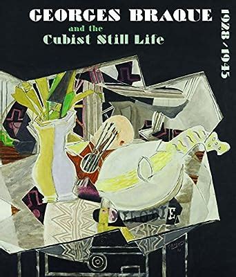 Georges Braque And The Cubist Still Life E