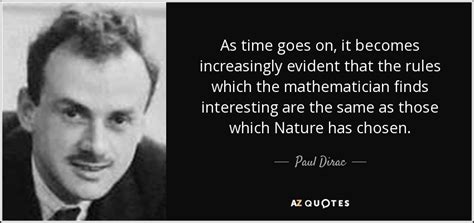 Paul Dirac Quote As Time Goes On It Becomes Increasingly Evident That