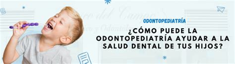 C Mo Puede La Odontopediatr A Ayudar A La Salud De Tus Hijos Centro