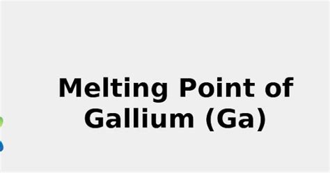 Melting Point of Gallium (Ga) [& Color, Sources, Discovery ... 2022