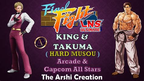 Final Fight LNS Ultimate V 04 King Takuma Vs All Arcade Characters