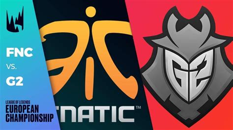 Lec Match Of The Week Preview G2 Vs Fnatic