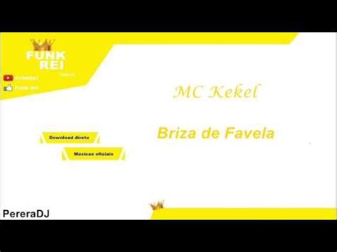 Mc Kekel Briza De Favela Pereradj Oficial Udio Youtube