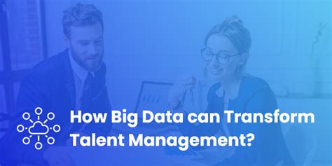 How Big Data Can Transform Talent Management