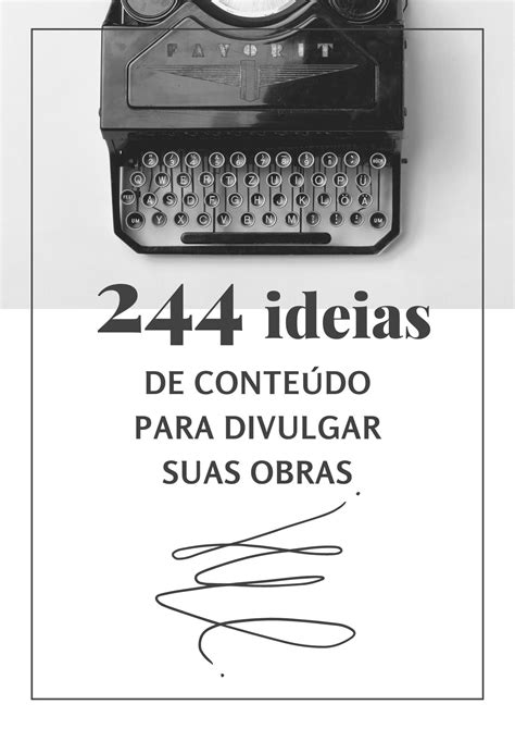 244 Ideias De Conteúdo Para Divulgar Suas Obras Dicas De Escrita