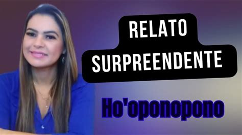 Relato surpreendente do Ho oponopono Rosângela Nogueira YouTube