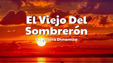 La Sonora Dinamita El Viejo Del Sombrerón Letra Lyrics YouTube