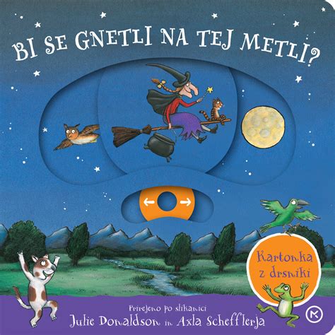 Bi Se Gnetli Na Tej Metli Julia Donaldson Mladinska Knjiga