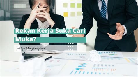 Tips Menghadapi Rekan Kerja Yang Suka Cari Muka