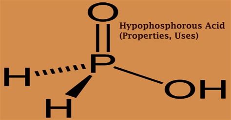 Hypophosphorous Acid (Properties, Uses) - Assignment Point